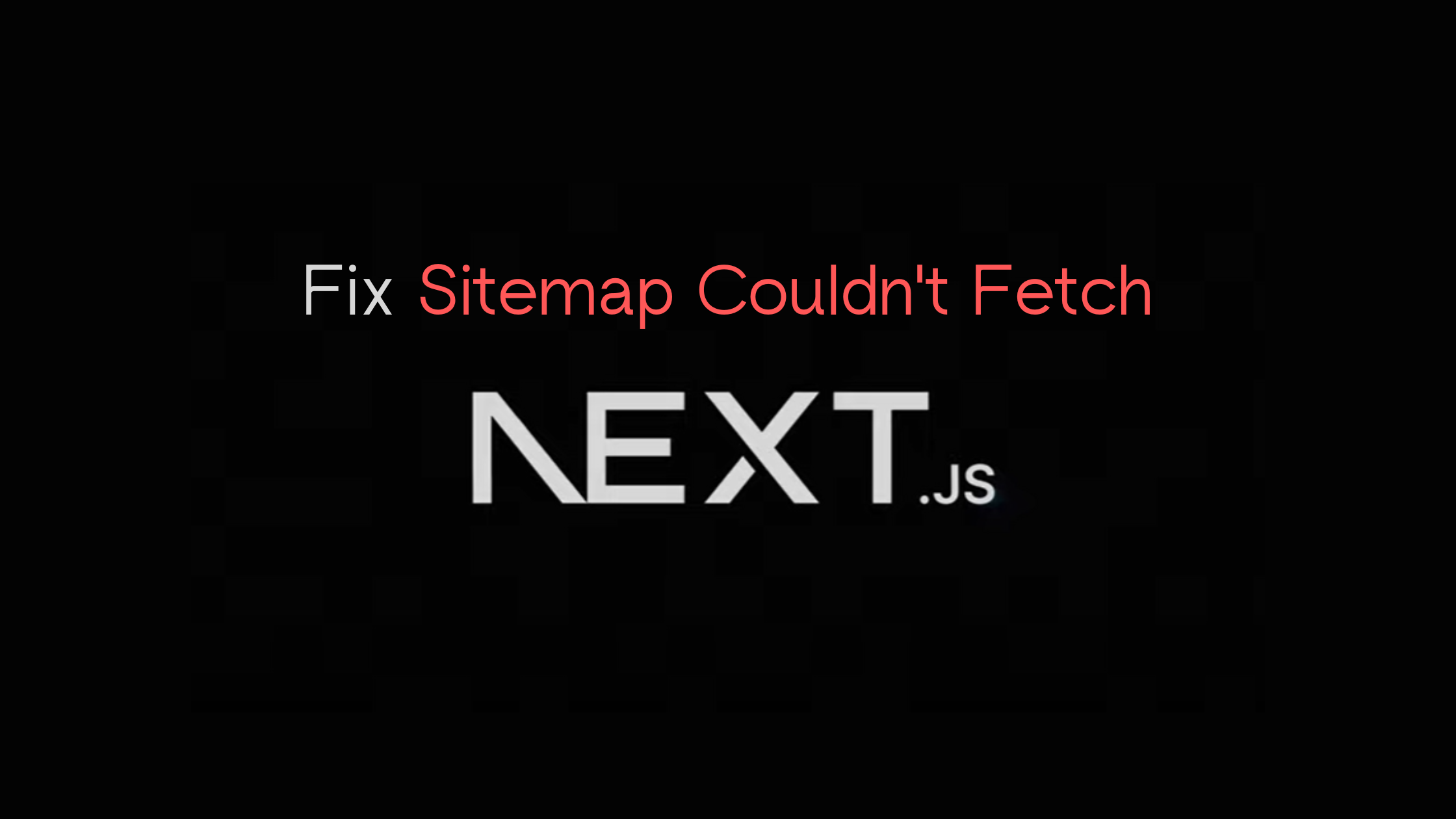 Fixing "Sitemap Couldn’t Fetch" Error in Next.js on Vercel