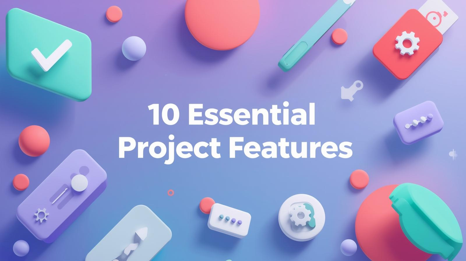 10 Must Have Features to Build Strong and Safe Projects