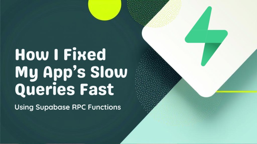 How I Fixed My Apps Slow Queries in Minutes Using Supabase RPC Functions